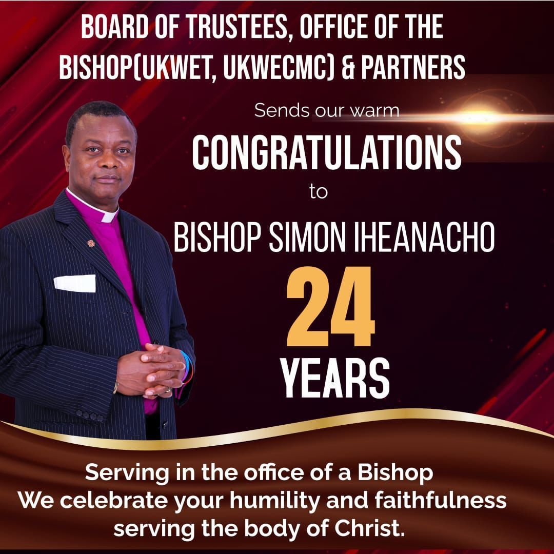 CONGRATULATIONS to BISHOP SIMON IHEANACHO 24 YEARS Serving in the office of a Bishop